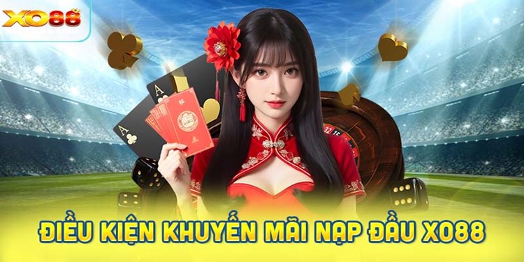 Khuyến Mãi Nạp Đầu XO88 : Hướng Dẫn Nhận Thưởng Tới 18.888.000 VND